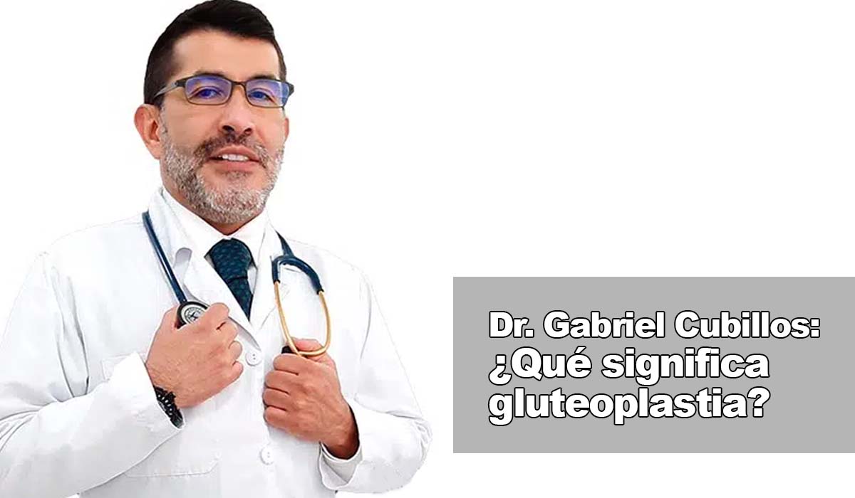 Dr. Gabriel Cubillos: Siete razones para realizarte una gluteoplastia